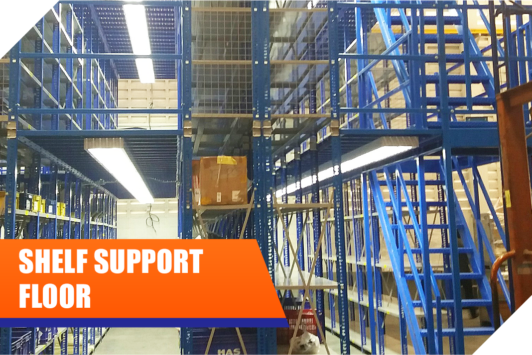 Shelf Support Floor เป็นชั้นเก็บสินค้าที่ได้ทำการพัฒนาขึ้นมาเพื่อจัดเก็บสินค้าที่มีขนาดเล็ก ทำให้สามารถใช้พื้นที่ความสูงของอาคาร ให้เกิดประโยชน์สูงสุด 